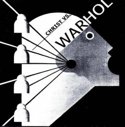 Christ Vs. Warhol : Christ Vs. Warhol